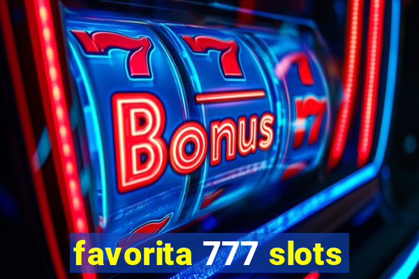 favorita 777 slots